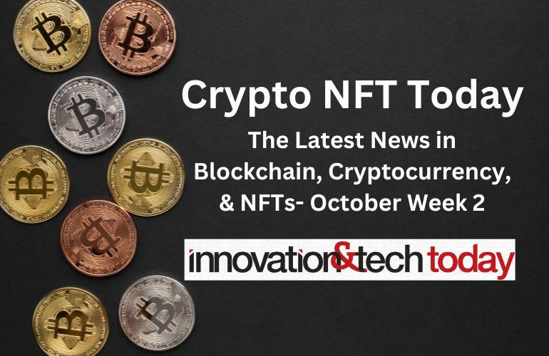 Berita Crypto NFT Terkini: Kabar Terbaru tentang Blockchain, Cryptocurrency, & NFT - Minggu ke-2 Oktober - Inovasi & Teknologi Hari Ini